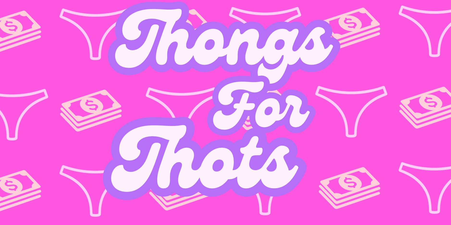 Thongs For Thots